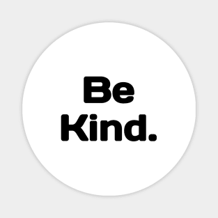 Be Kind. Magnet